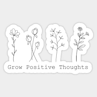 Grow Positive Thoughts Inspirational Quote Black Print Design Sticker